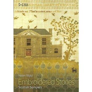 Embroidered Stories. Scottish Samplers, Paperback - Helen Wyld imagine