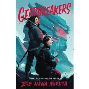 Gearbreakers, Paperback - Zoe Hana Mikuta imagine