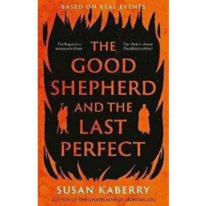 The Good Shepherd and the Last Perfect, Paperback - Susan Kaberry imagine