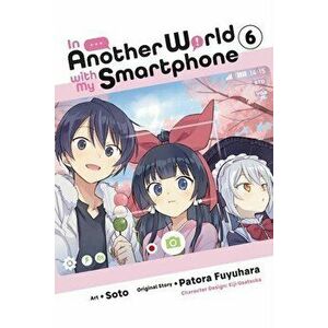 In Another World with My Smartphone, Vol. 6 (manga), Paperback - Patora Fuyuhara imagine