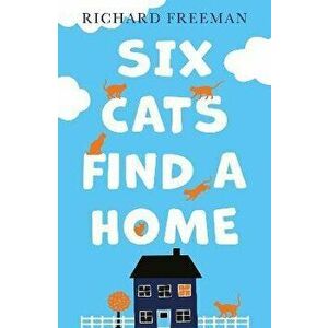 Six Cats Find a Home, Paperback - Richard Freeman imagine