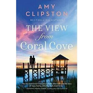 The View from Coral Cove, Paperback - Amy Clipston imagine