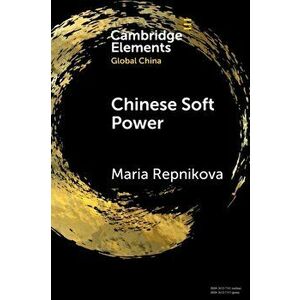 Chinese Soft Power, Paperback - Maria Repnikova imagine