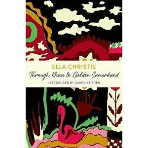 Through Khiva to Golden Samarkand. JM Journeys, Paperback - Ella Christie imagine