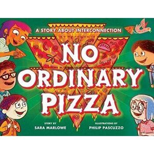 No Ordinary Pizza. A Story about Interconnection, Hardback - Philip Pascuzzo imagine