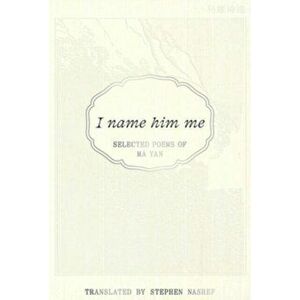 I Name Him Me: Selected Poems of Ma Yan, Paperback - Mo Yan imagine