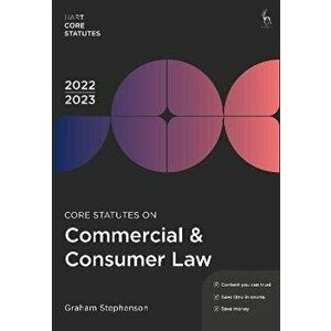 Core Statutes on Commercial & Consumer Law 2022-23. 7 ed, Paperback - Graham Stephenson imagine