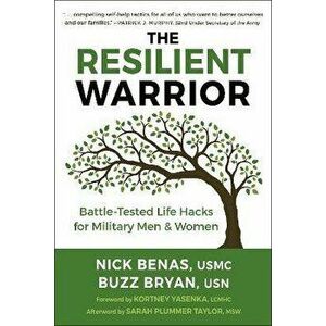 Resilient Warrior: The. Battle-Tested Life Hacks for Military Men & Women, Hardback - Kortney Yasenka imagine