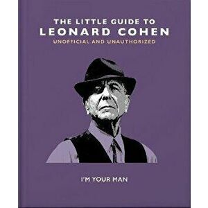 The Little Guide to Leonard Cohen. I'm Your Man, Hardback - Orange Hippo! imagine
