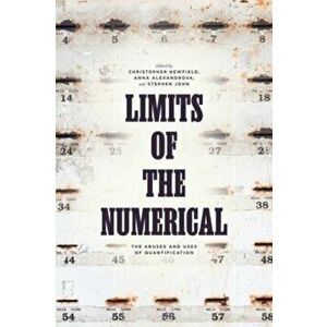 Limits of the Numerical. The Abuses and Uses of Quantification, Paperback - *** imagine