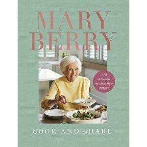 Cook and Share. 120 Delicious New Fuss-free Recipes, Hardback - Mary Berry imagine