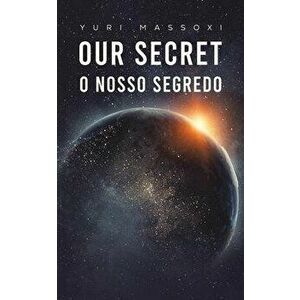 Our Secret - O Nosso Segredo, Paperback - Yuri Massoxi imagine