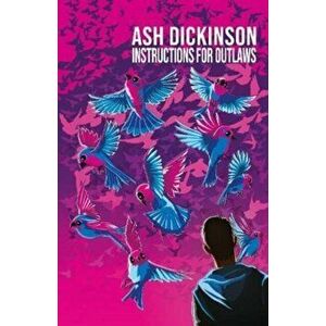 Instructions for Outlaws, Paperback - Ash Dickinson imagine