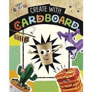 Create with Cardboard, Paperback - Marcy Morin imagine