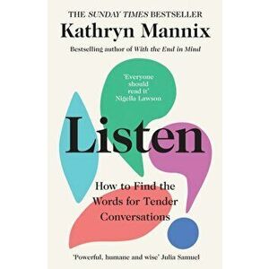 Listen. How to Find the Words for Tender Conversations, Paperback - Kathryn Mannix imagine