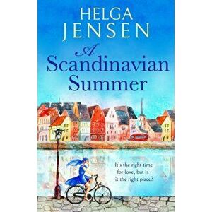 A Scandinavian Summer. A totally feel good, heartwarming romcom, Paperback - Helga Jensen imagine
