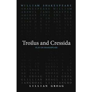 Troilus and Cressida, Paperback - Lillian Groag imagine