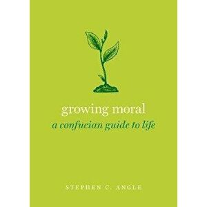 Growing Moral. A Confucian Guide to Life, Hardback - *** imagine