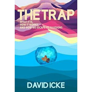 The Trap. What it is, how is works, and how we escape its illusions, Paperback - David Icke imagine