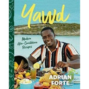 Yawd. Modern Afro-Caribbean Recipes, Hardback - Adrian Forte imagine