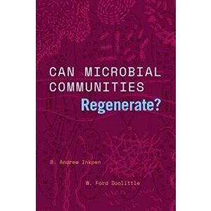 Can Microbial Communities Regenerate?. Uniting Ecology and Evolutionary Biology, Paperback - W. Ford Doolittle imagine
