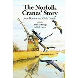 NORFOLK CRANE STORY, Paperback - JOHN BUXTON imagine