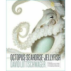Octopus, Seahorse, Jellyfish, Hardback - David Littschwager imagine
