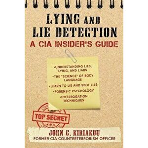 Lying and Lie Detection. A CIA Insider's Guide, Paperback - John Kiriakou imagine