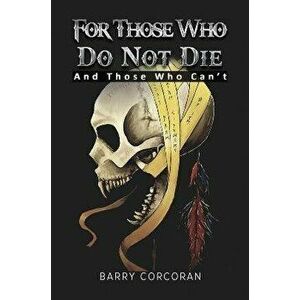 For Those Who Do Not Die. And Those Who Can't, Paperback - Barry Corcoran imagine