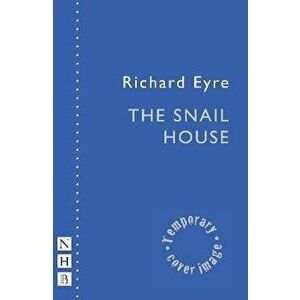 The Snail House, Paperback - Richard Eyre imagine