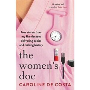 The Women's Doc. True stories from my five decades delivering babies and making history, Paperback - Caroline (A&U ANZ author) de Costa imagine
