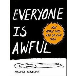 Everyone is Awful. How People Fail - and So Can You!, Paperback - Natalya (Natalya Lobanova) Lobanova imagine