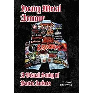 Heavy Metal Armour: A Visual Study of Battle Jackets. New ed, Hardback - Thomas Cardwell imagine