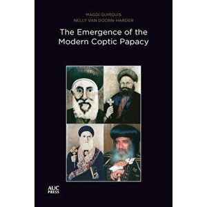 The Emergence of the Modern Coptic Papacy. The Popes of Egypt, Volume 3, Paperback - Dr Nelly Van-Doorn Harder imagine