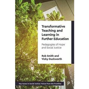 Transformative Teaching and Learning in Further Education. Pedagogies of Hope and Social Justice, Paperback - Vicky (Edgehill University) Duckworth imagine
