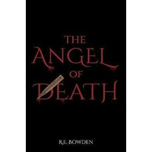 The Angel of Death, Paperback - R.E. Bowden imagine