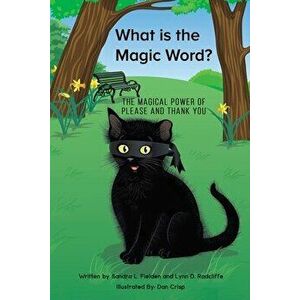 What is the Magic Word?. The Magical Power of Please and Thank you, Paperback - Lynn D. Radcliffe imagine