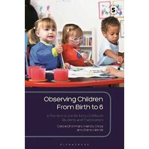Observing Children From Birth to 6. A Practical Guide for Early Childhood Students and Practitioners, 5 ed, Paperback - Diana (UK) Vennis imagine