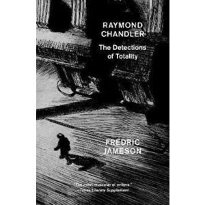 Raymond Chandler. The Detections of Totality, Paperback - Fredric Jameson imagine