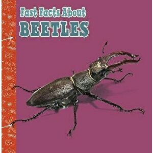 Fast Facts About Beetles, Paperback - Julia Garstecki-Derkovitz imagine