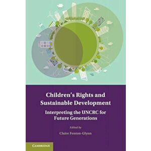 Children's Rights and Sustainable Development. Interpreting the UNCRC for Future Generations, Paperback - *** imagine