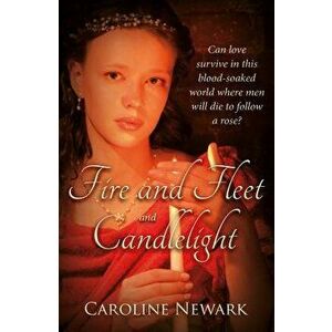 Fire and Fleet and Candlelight, Paperback - Caroline Newark imagine