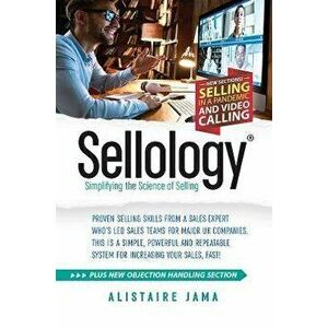 Sellology: Simplifying the Science of Selling, Paperback - Alistaire Jama imagine