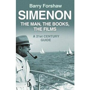 Simenon. The Man, The Books, The Films, Paperback - Barry Forshaw imagine