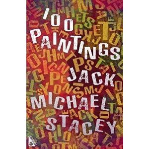 100 Paintings, Paperback - Jack Michael Stacey imagine