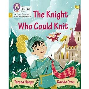 The Knight Who Could Knit. Phase 5 Set 5, Paperback - Teresa Heapy imagine