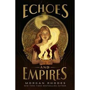 Echoes and Empires. International ed, Paperback - Morgan Rhodes imagine