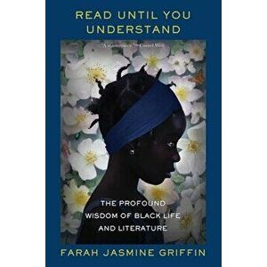 Read Until You Understand. The Profound Wisdom of Black Life and Literature, Paperback - *** imagine