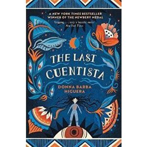 The Last Cuentista. Winner of the Newbery Medal, Paperback - Donna Barba Higuera imagine