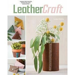 Leather Craft. The Beginner's Guide to Handcrafting Contemporary Bags, Jewelry, Home deCOR & More, Paperback - Amy Glatfelter imagine